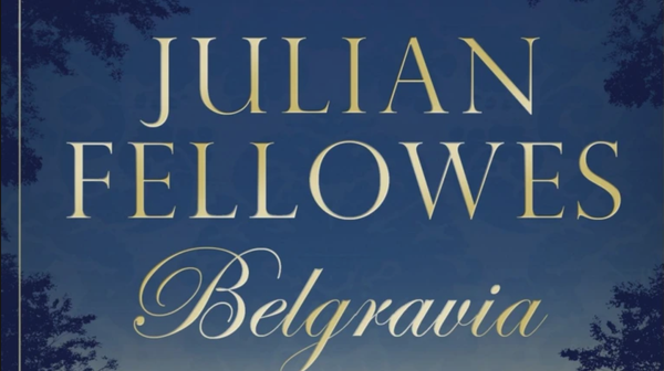 ITV Orders New Series Based on 'Downton Abbey' Creator’s Novel 'Belgravia'